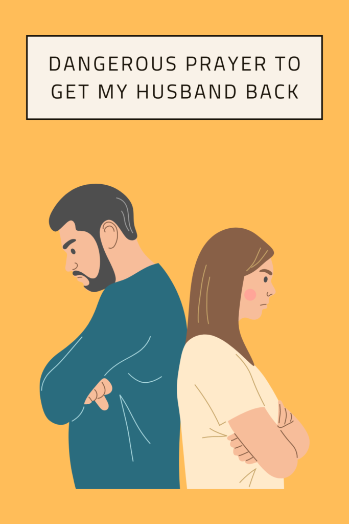 Dangerous Prayer to Get My Husband Back pin