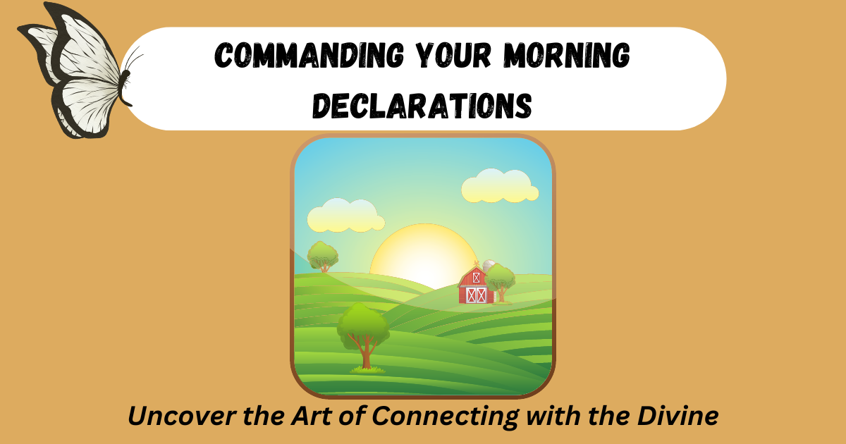 Commanding Your Morning Declarations