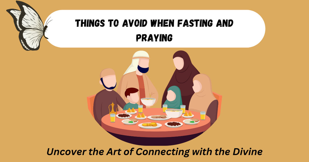 Things to Avoid When Fasting and Praying